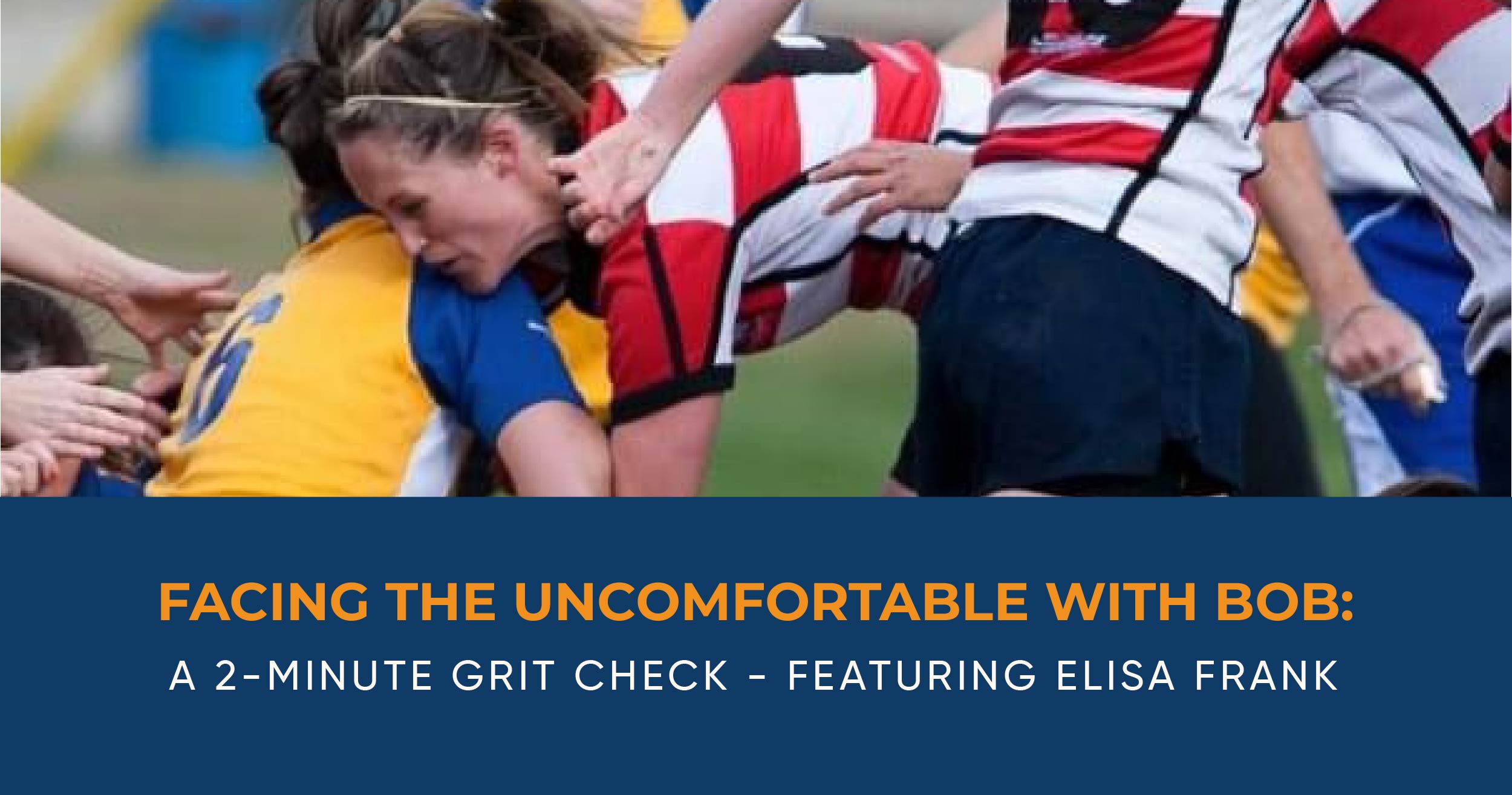 Facing the Uncomfortable with Bob: A 2-Minute Grit Check - Featuring Elisa Frank